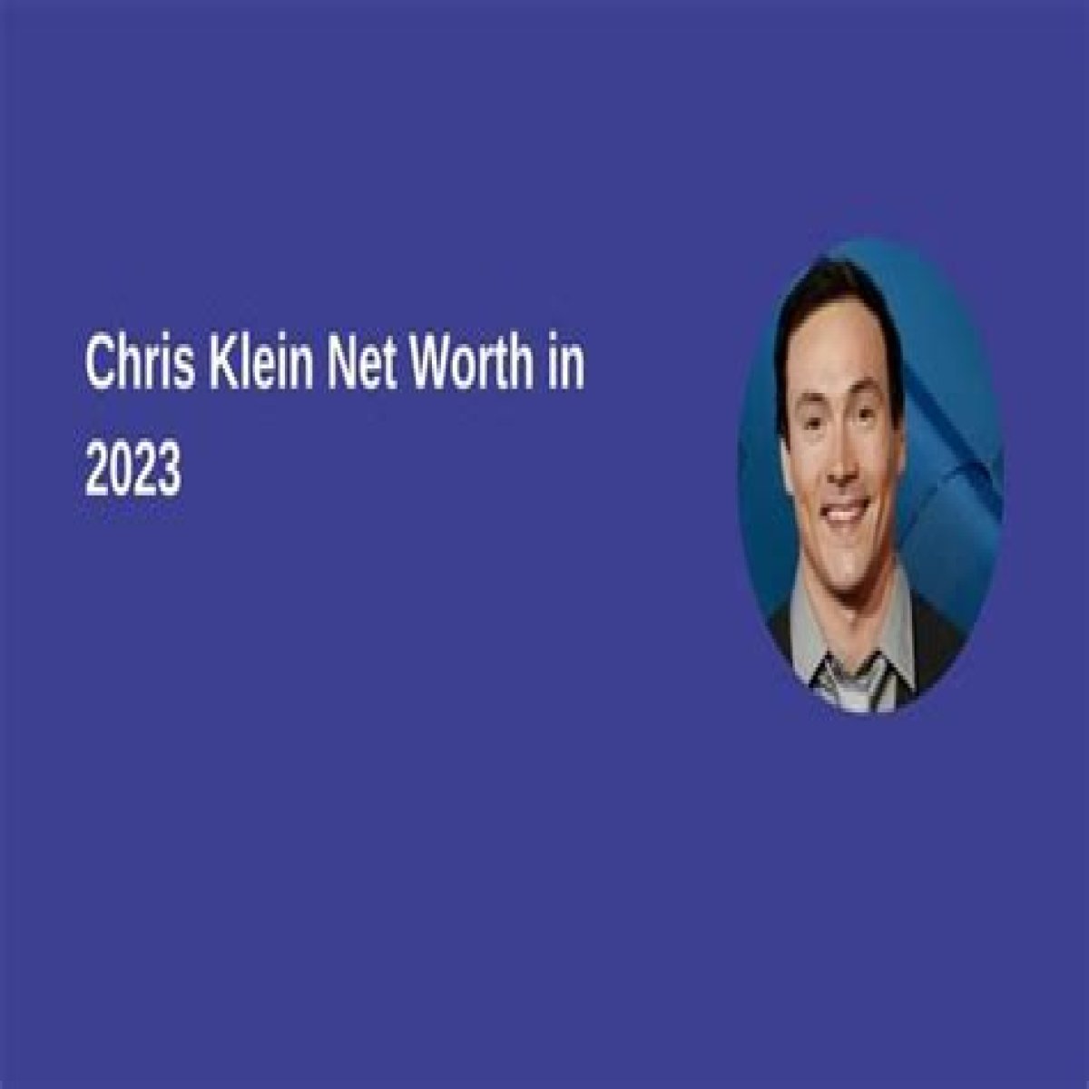 Chris Klein Net Worth – How Much is Klein Worth?