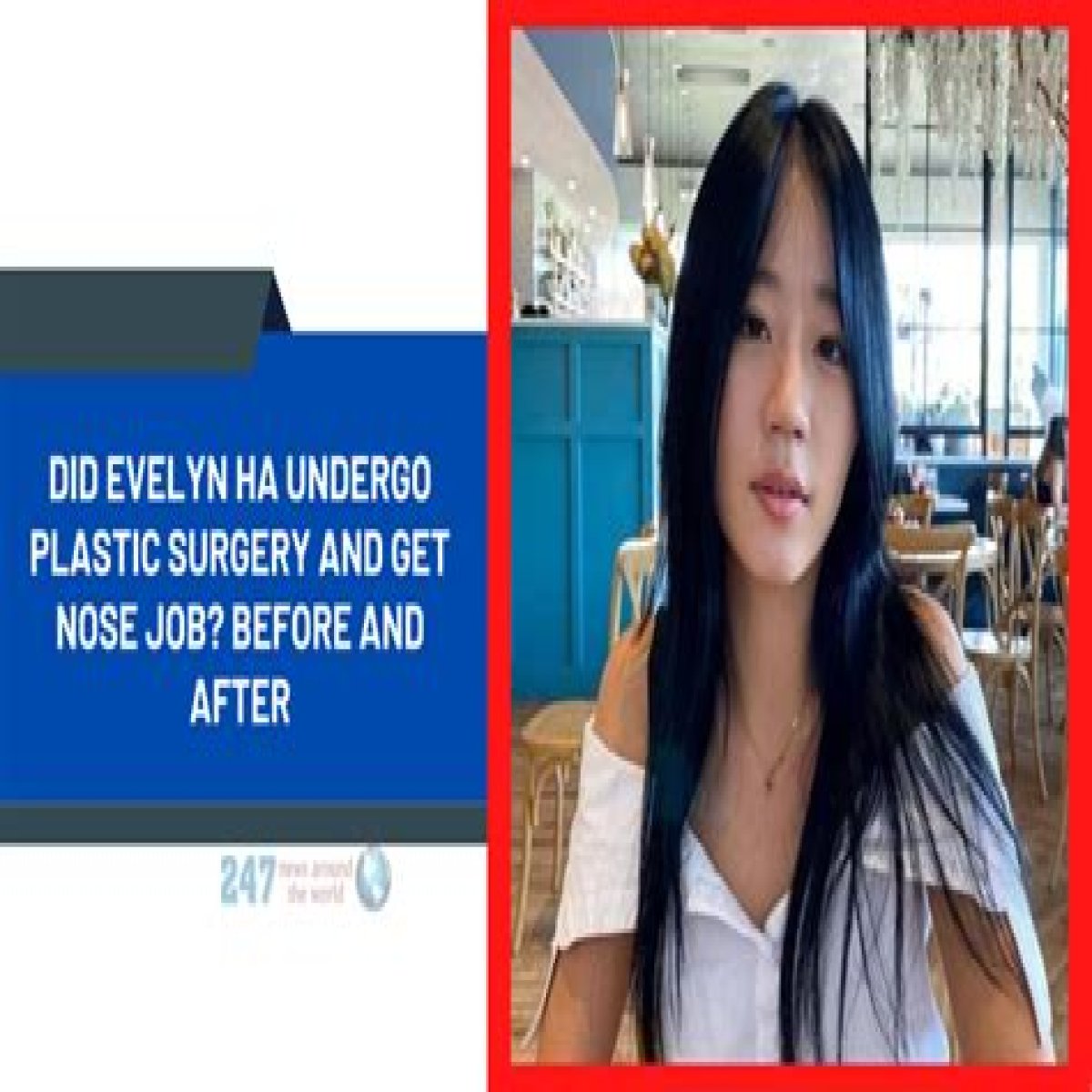 Did Evelyn Ha Undergo Plastic Surgery And Get Nose Job? Before And After