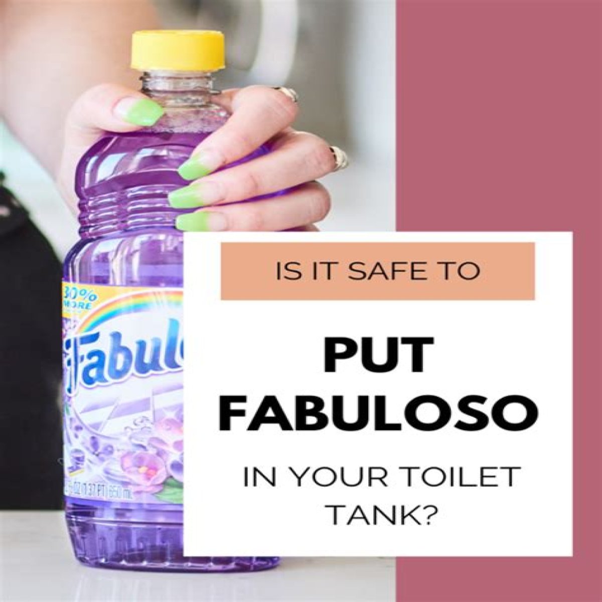 Is It safe To Put Fabuloso In Toilet Tank