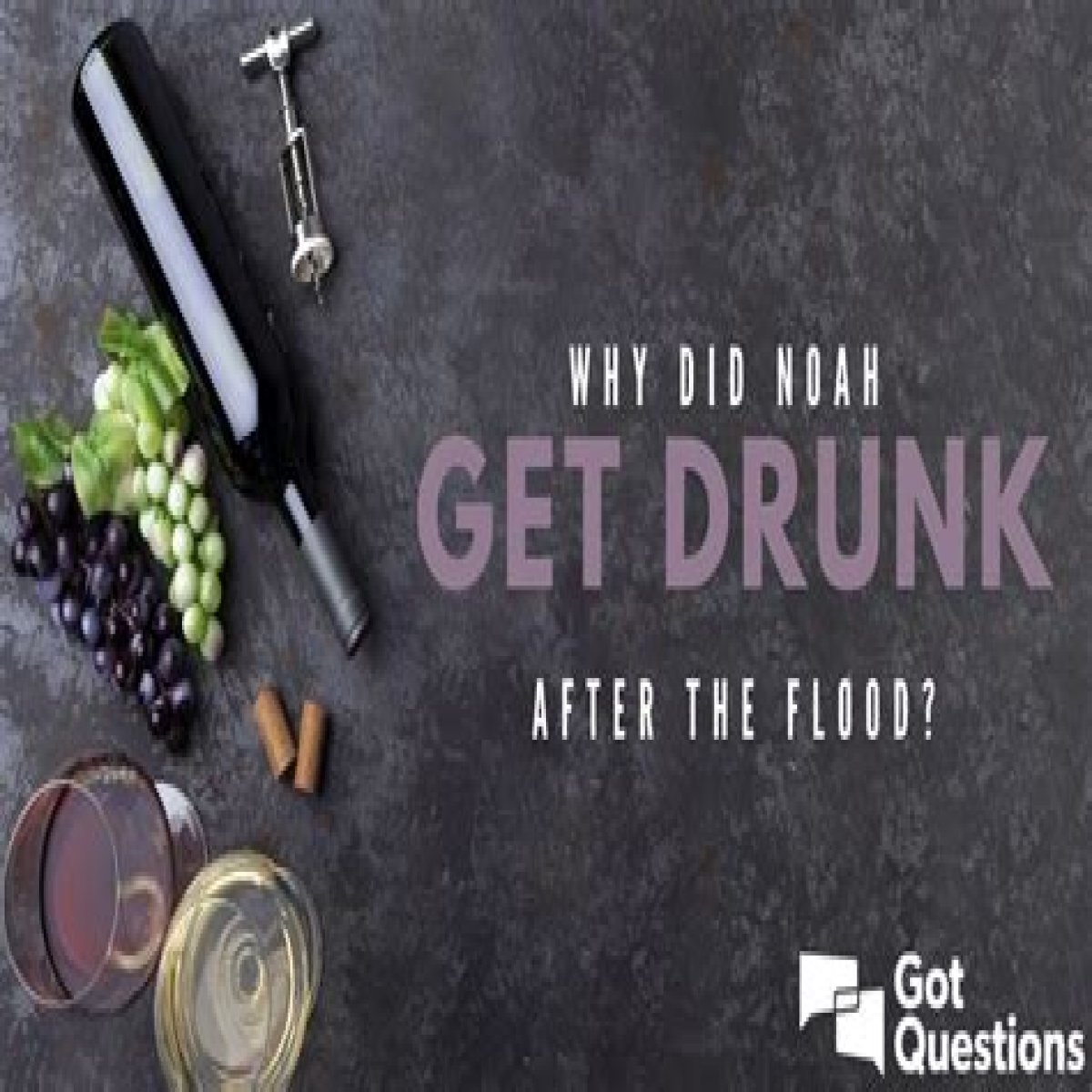Why did Noah get drunk after the flood?